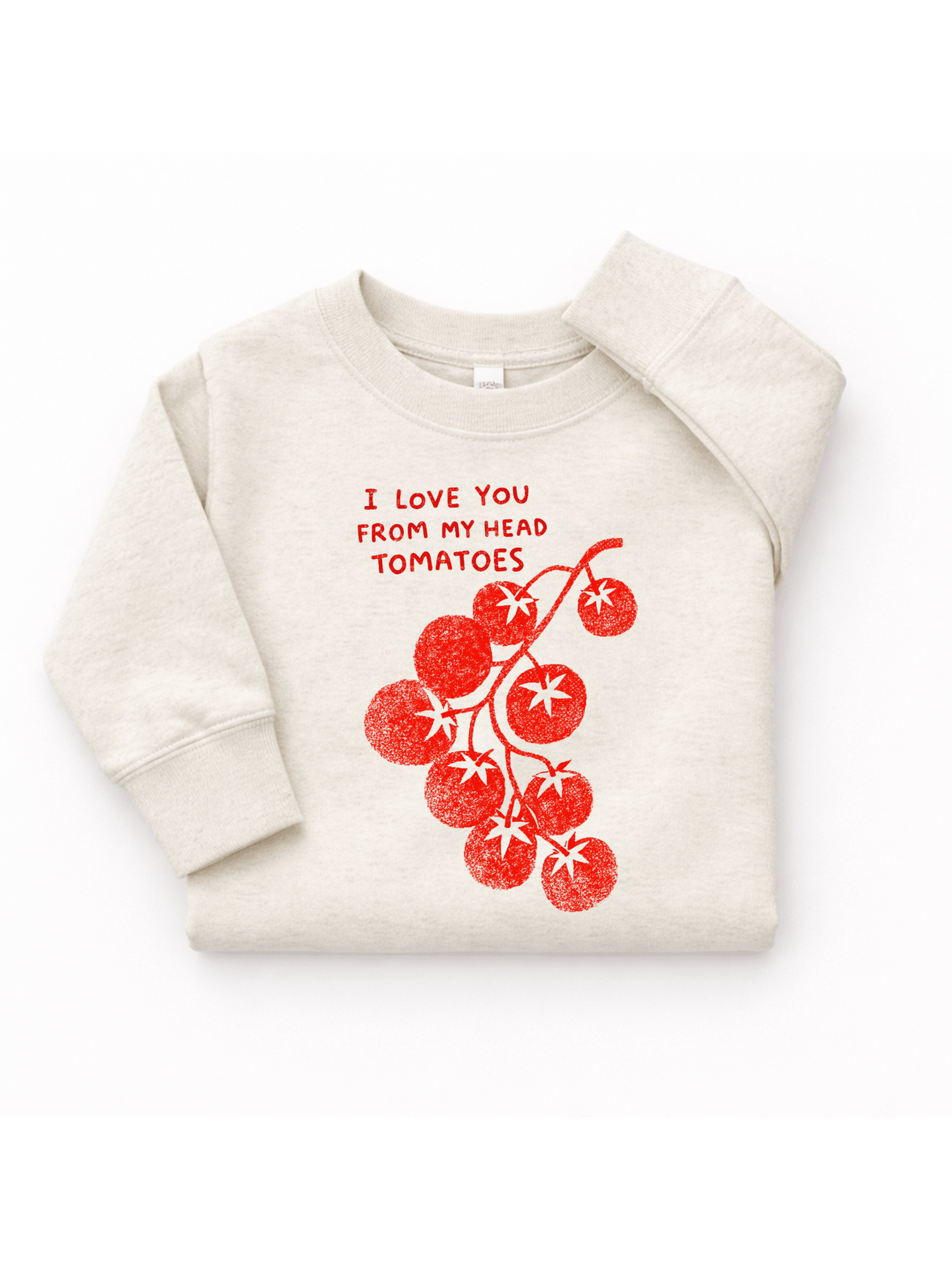 Love You From My Head Tomatoes Sweatshirt - The Wishing Elephant