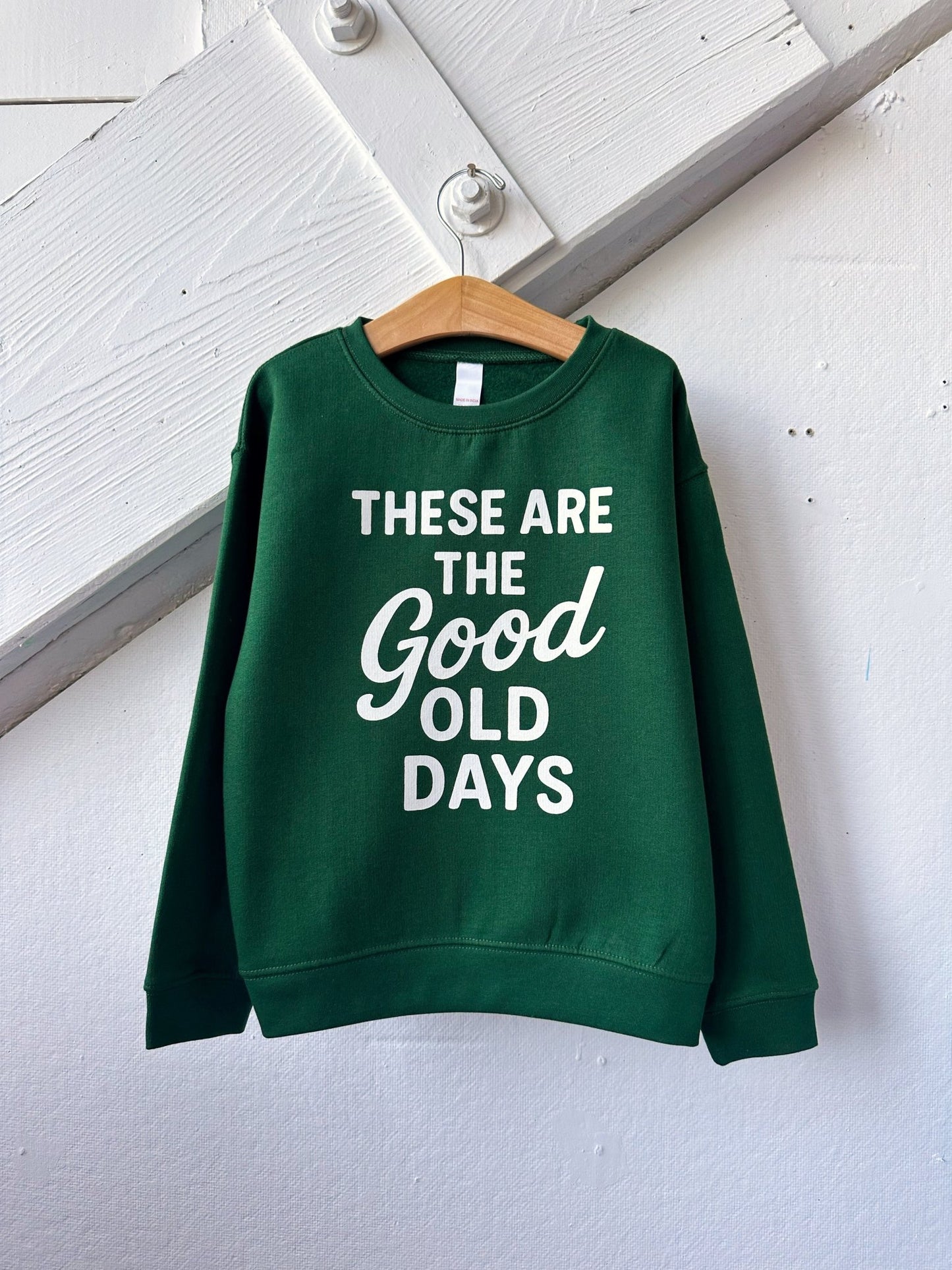 These Are The Good Old Days Sweatshirt - The Wishing Elephant