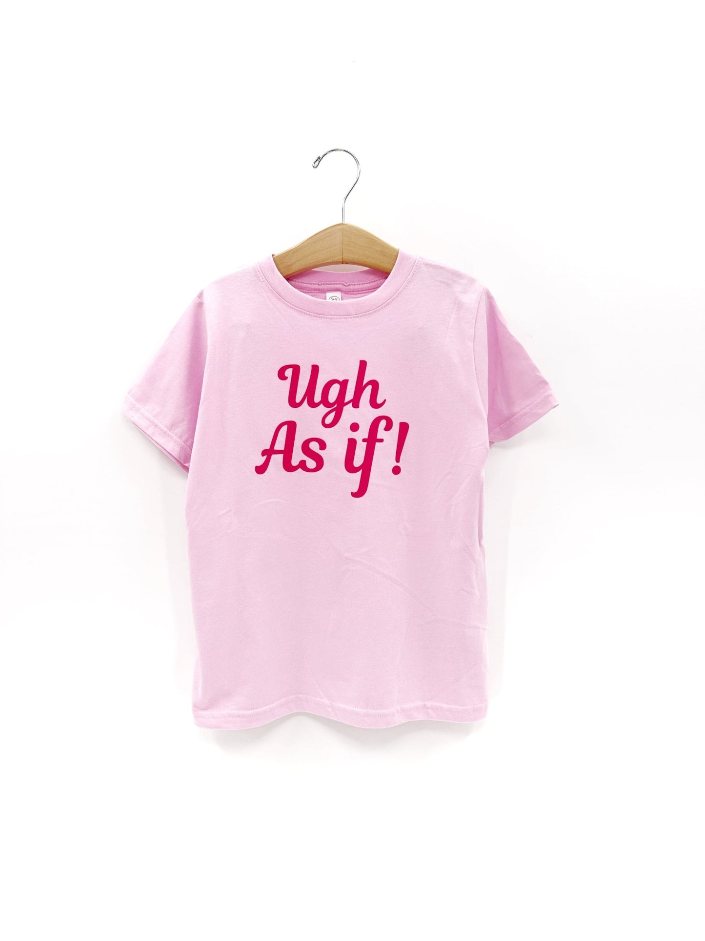 Ugh, As If! Tee or sweatshirt - The Wishing Elephant