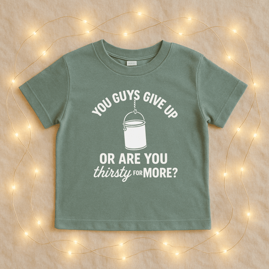 You Guys Give Up Or Are You Thirsty For More? Kids Tee Shirt - The Wishing Elephant